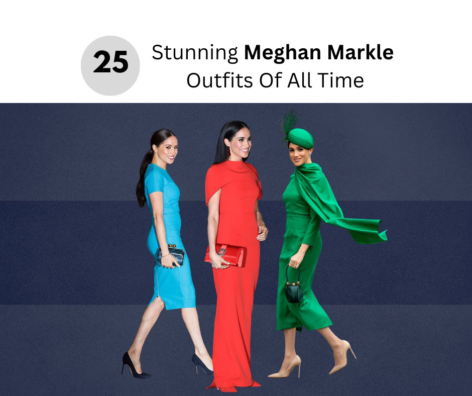 25 Stunning Meghan Markle Outfits Of All Time | Fabbon