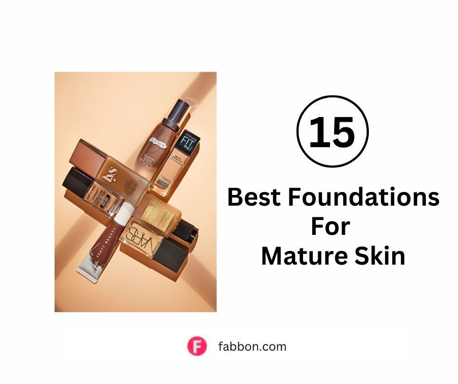 15 Best Foundations For Mature Skin Fabbon