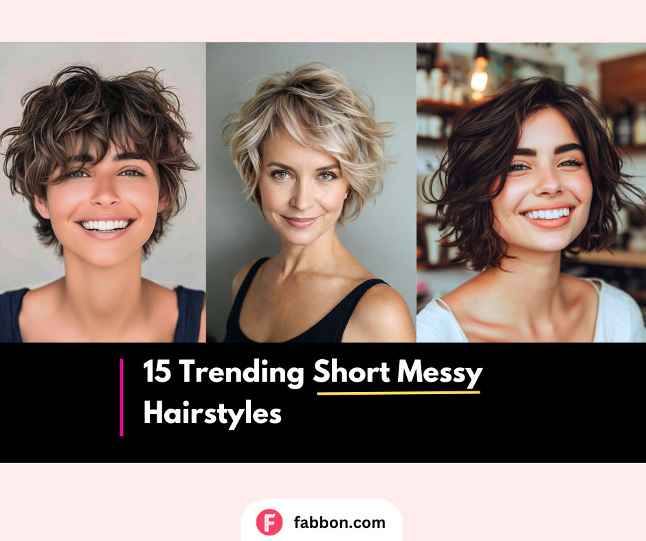 15 Short Messy Hairstyles Trending In 2024 | Fabbon