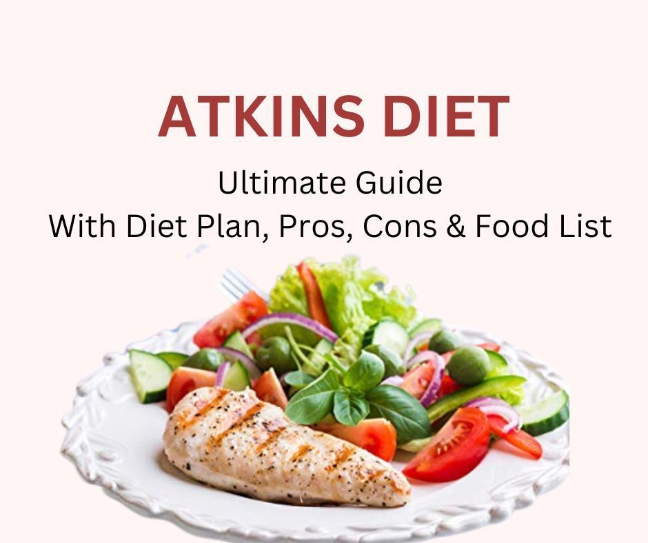 Atkins Diet Ultimate Guide With Diet Plan Pros Cons And Food List 
