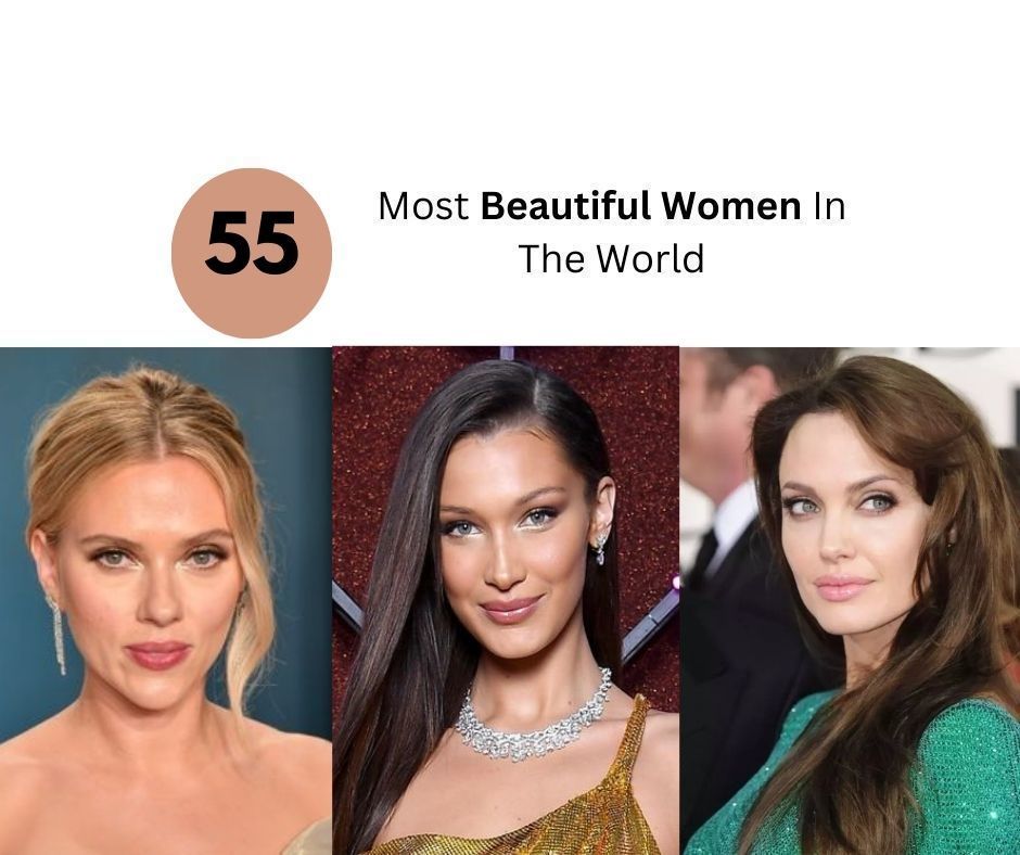 55 Most Beautiful Women In The World