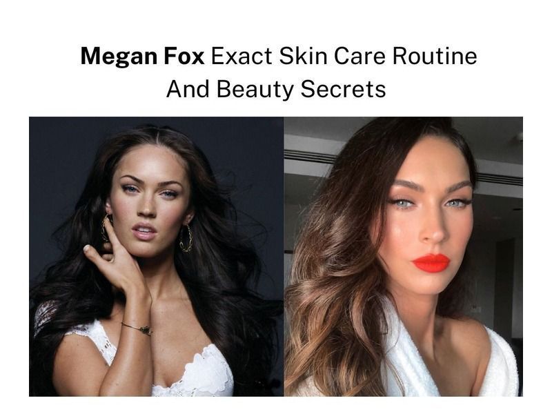 Megan Fox Exact Skin Care Routine And Beauty Secrets | Fabbon