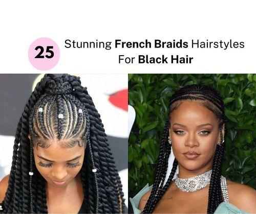 Best French Braids Hairstyles For Black Hair