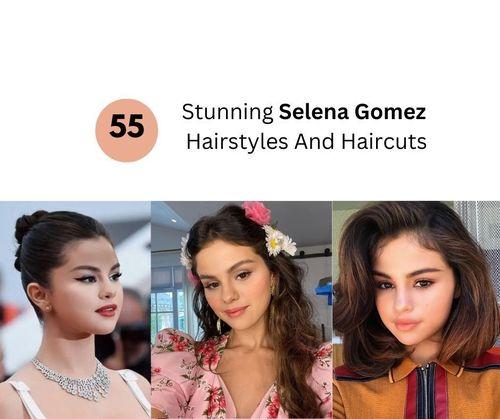 Selena Gomez Hairstyles And Haircuts