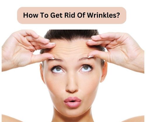 How To Get Rid Of Wrinkles