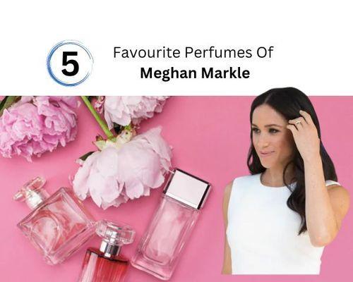 Meghan Markle favourite perfumes