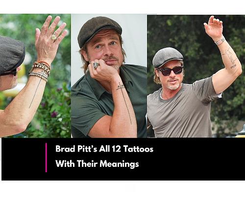 Brad Pitt Tattoos And Their Meanings