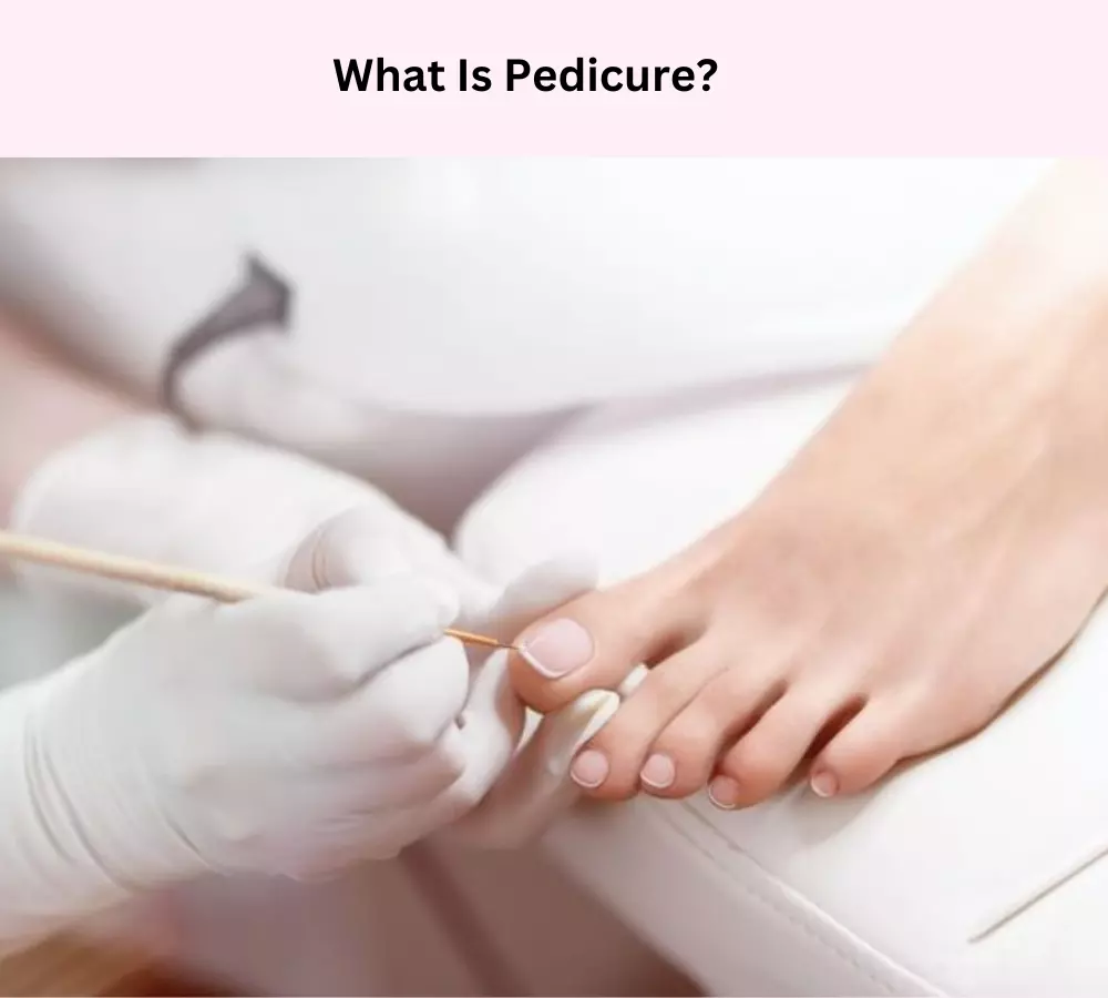 What Is Pedicure
